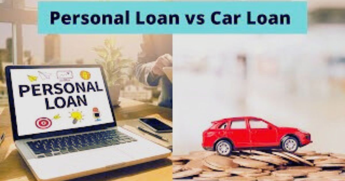 Car Loan vs Personal Loan: Which is Better?