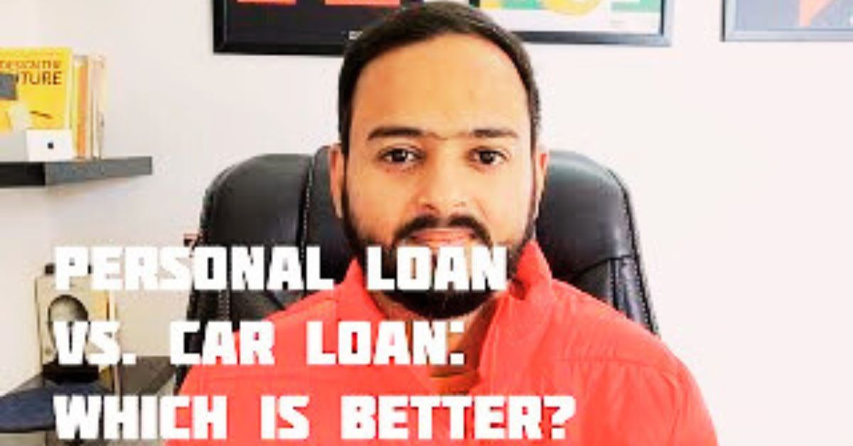 Car Loan vs Personal Loan: Which is Better?